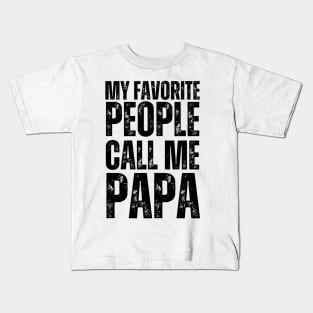 My favorite people call me papa Kids T-Shirt